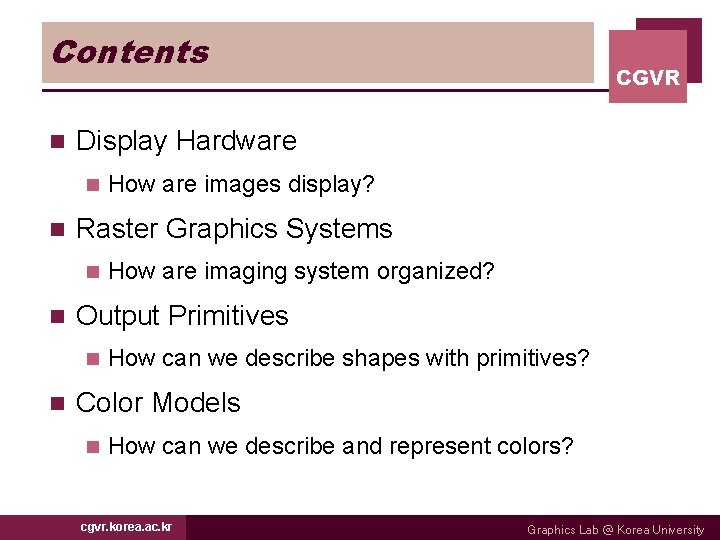 Contents n Display Hardware n n How are imaging system organized? Output Primitives n