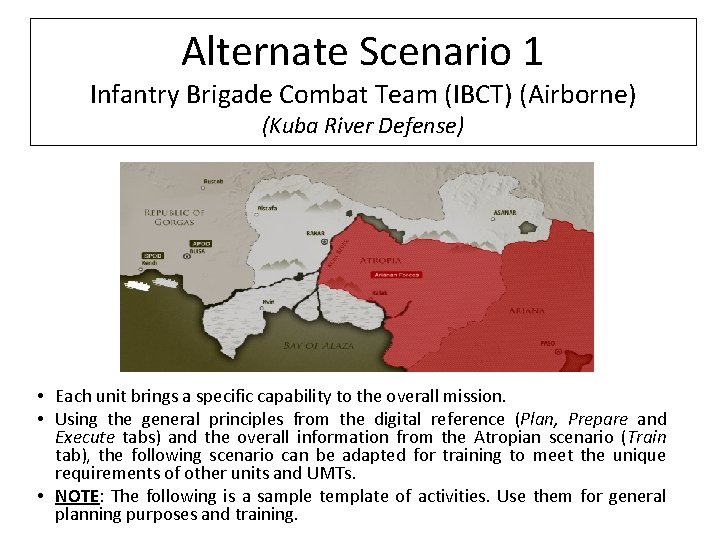 Alternate Scenario 1 Infantry Brigade Combat Team (IBCT) (Airborne) (Kuba River Defense) • Each