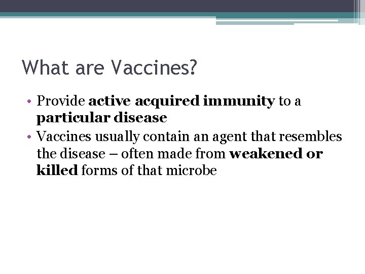 What are Vaccines? • Provide active acquired immunity to a particular disease • Vaccines