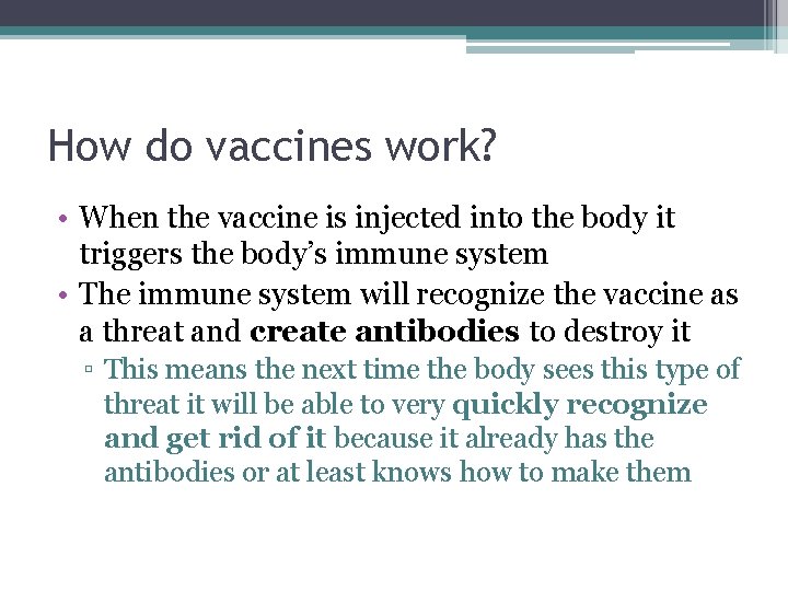 How do vaccines work? • When the vaccine is injected into the body it