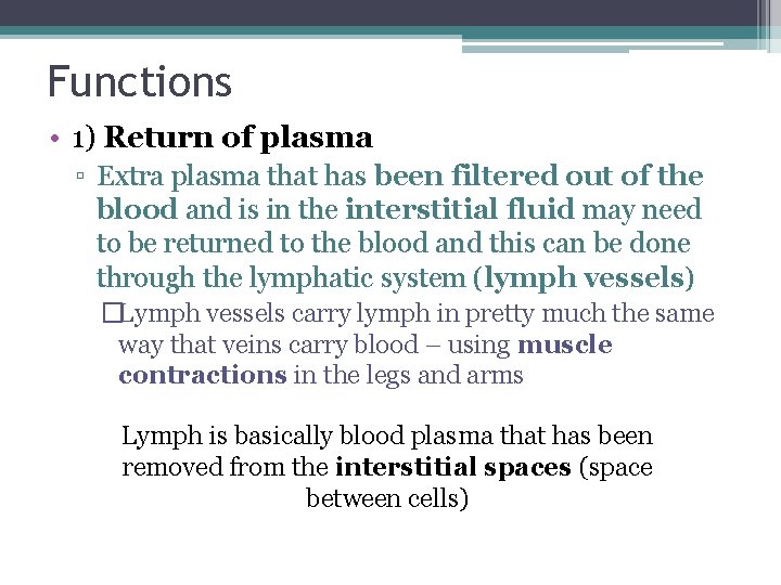 Functions • 1) Return of plasma ▫ Extra plasma that has been filtered out