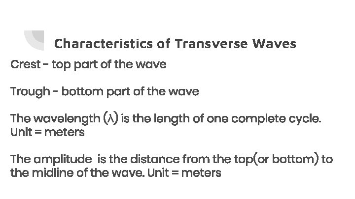 Characteristics of Transverse Waves Crest - top part of the wave Trough - bottom