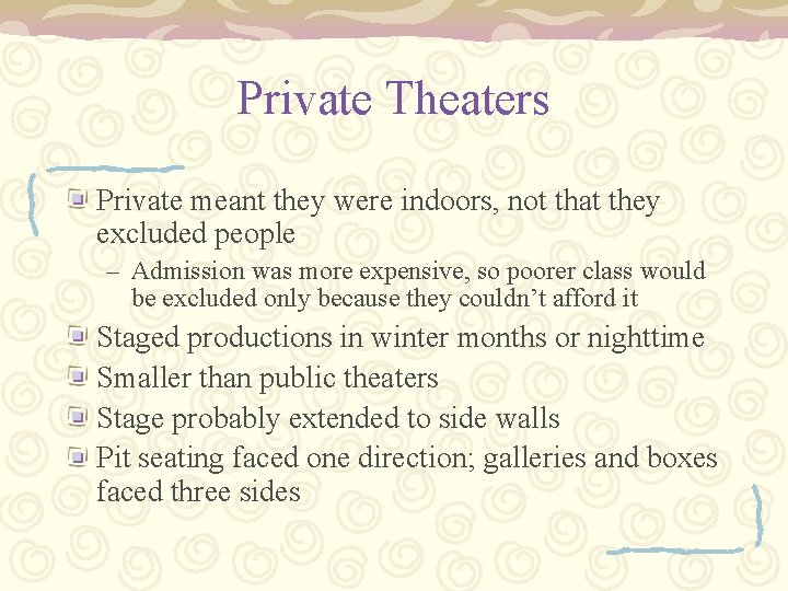 Private Theaters Private meant they were indoors, not that they excluded people – Admission