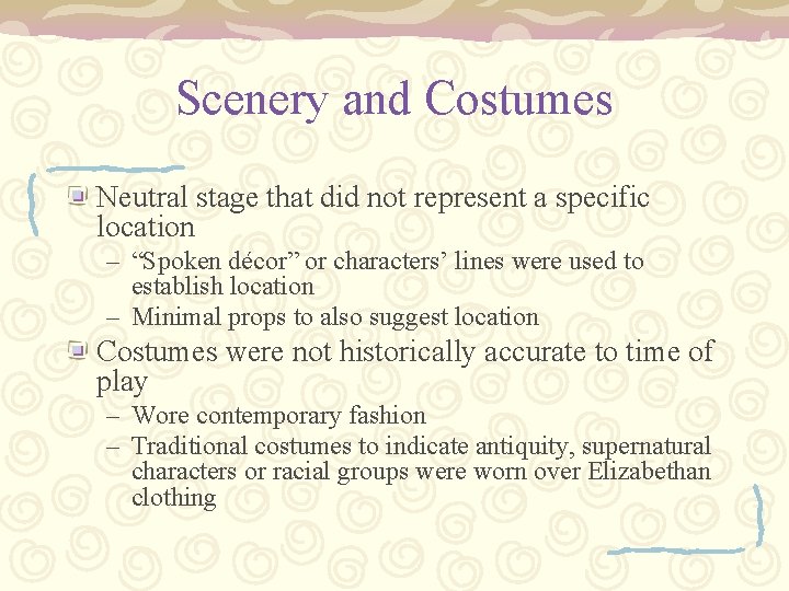 Scenery and Costumes Neutral stage that did not represent a specific location – “Spoken