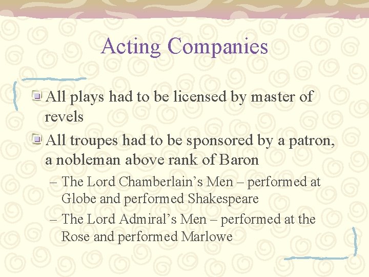 Acting Companies All plays had to be licensed by master of revels All troupes