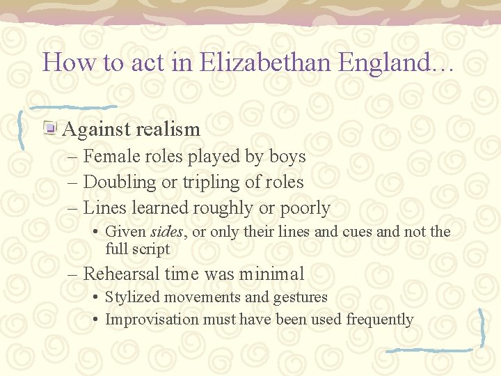 How to act in Elizabethan England… Against realism – Female roles played by boys