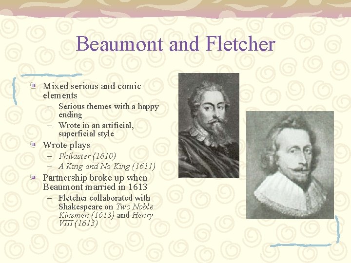 Beaumont and Fletcher Mixed serious and comic elements – Serious themes with a happy