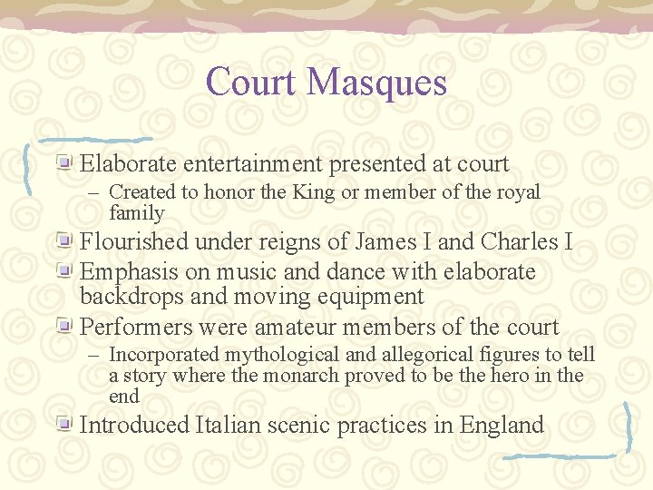 Court Masques Elaborate entertainment presented at court – Created to honor the King or