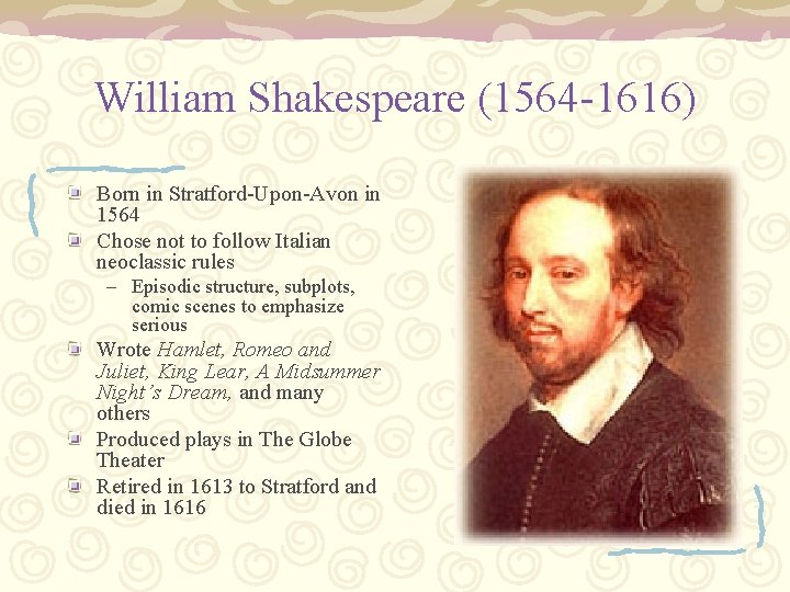 William Shakespeare (1564 -1616) Born in Stratford-Upon-Avon in 1564 Chose not to follow Italian