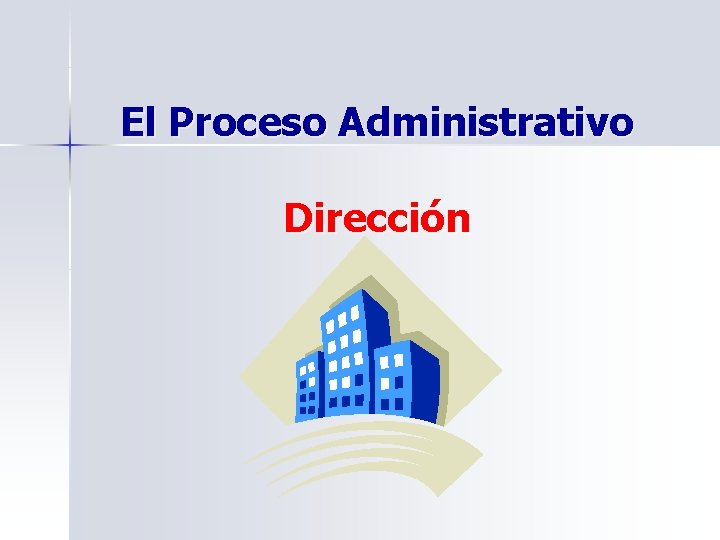 El Proceso Administrativo Dirección 