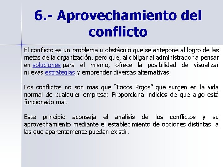 6. - Aprovechamiento del conflicto El conflicto es un problema u obstáculo que se