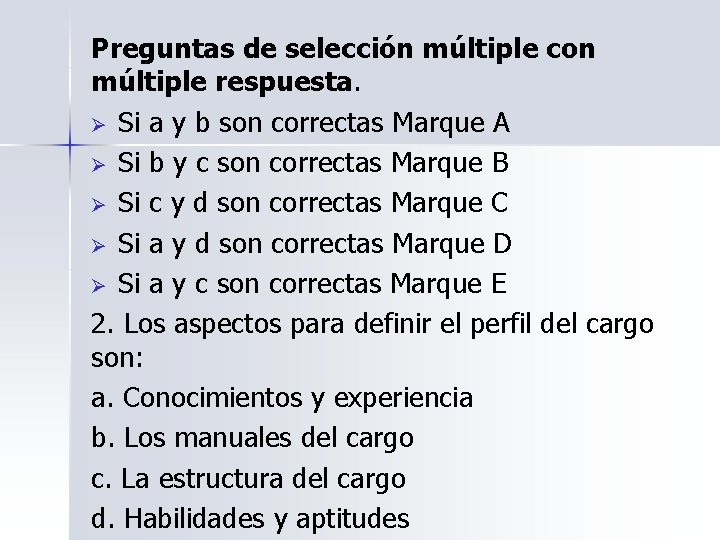 Preguntas de selección múltiple con múltiple respuesta. Ø Si a y b son correctas