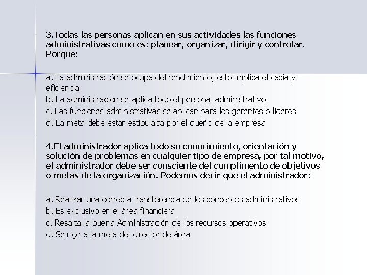 3. Todas las personas aplican en sus actividades las funciones administrativas como es: planear,