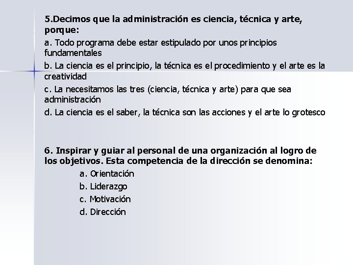 5. Decimos que la administración es ciencia, técnica y arte, porque: a. Todo programa