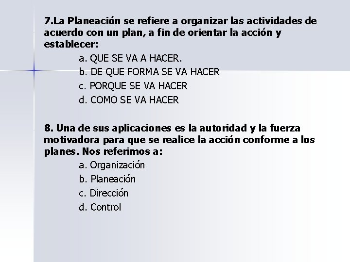 7. La Planeación se refiere a organizar las actividades de acuerdo con un plan,