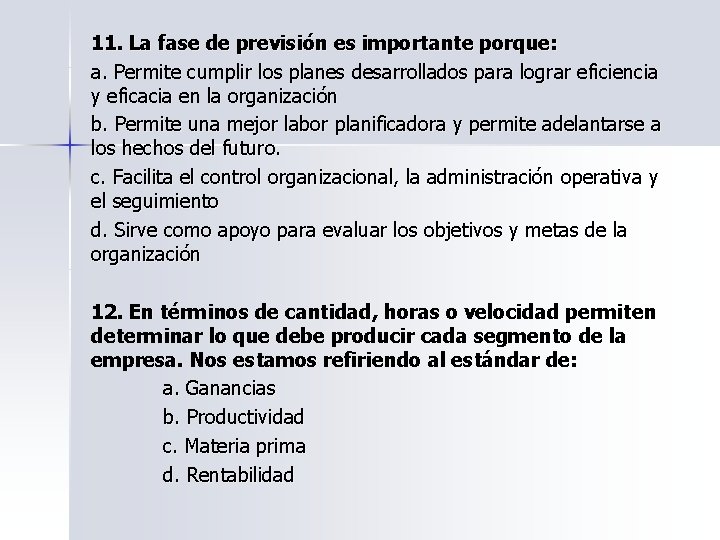 11. La fase de previsión es importante porque: a. Permite cumplir los planes desarrollados