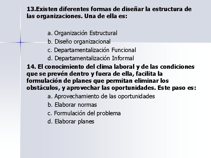 13. Existen diferentes formas de diseñar la estructura de las organizaciones. Una de ella