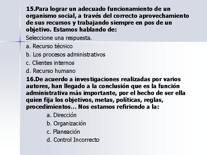 15. Para lograr un adecuado funcionamiento de un organismo social, a través del correcto