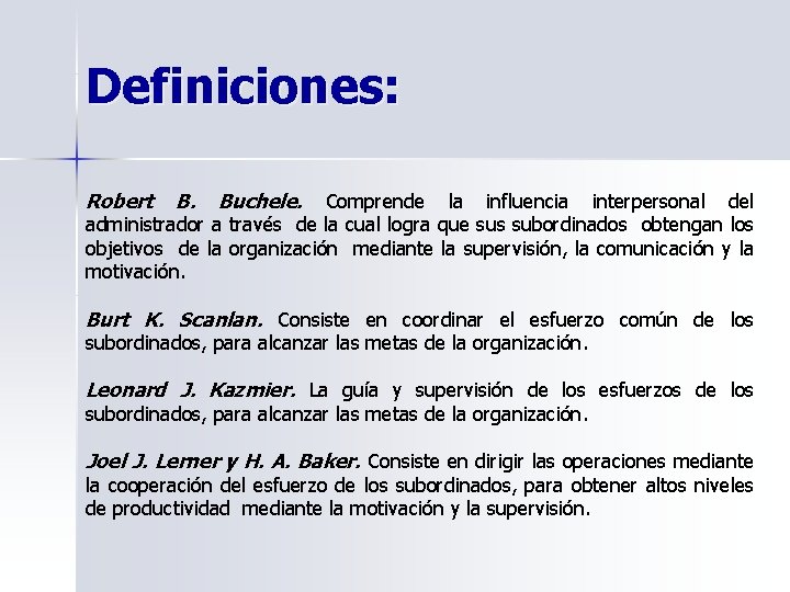 Definiciones: Robert B. Buchele. Comprende la influencia interpersonal del administrador a través de la