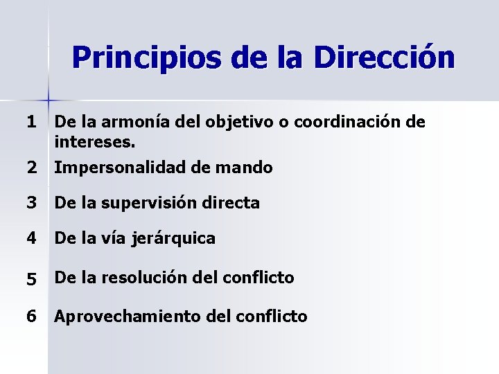 Principios de la Dirección 1 De la armonía del objetivo o coordinación de intereses.
