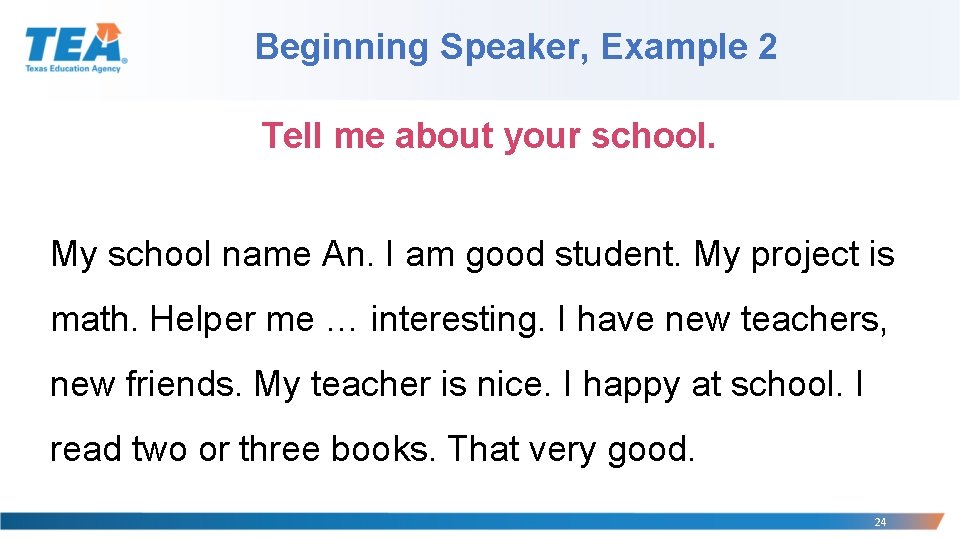 Beginning Speaker, Example 2 Tell me about your school. My school name An. I Beginning Speaker, Example 2 Tell me about your school. My school name An. I