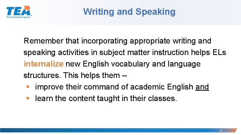 Writing and Speaking Remember that incorporating appropriate writing and speaking activities in subject matter Writing and Speaking Remember that incorporating appropriate writing and speaking activities in subject matter