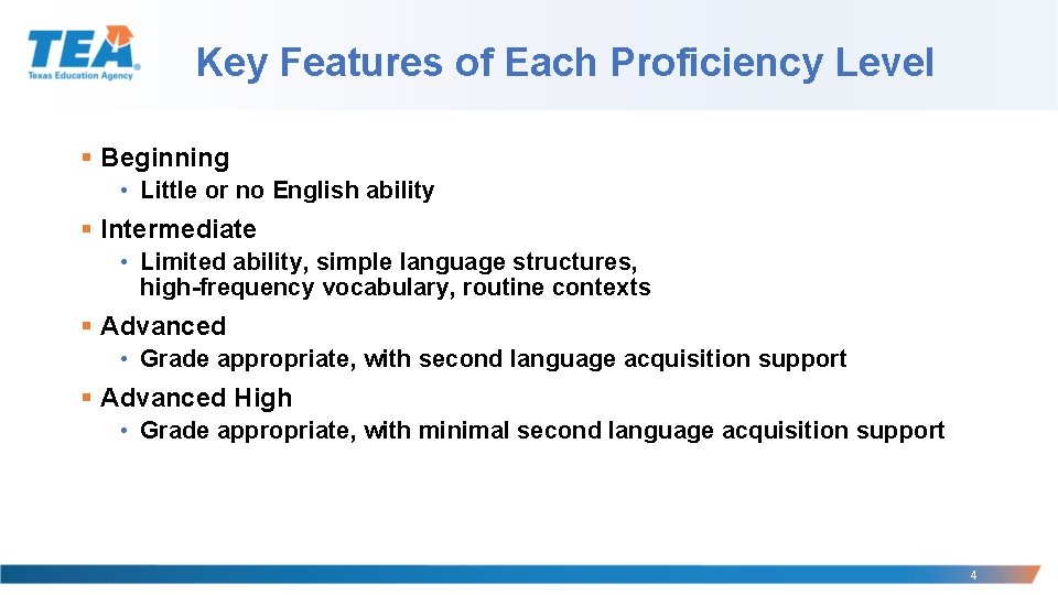 Key Features of Each Proficiency Level § Beginning • Little or no English ability Key Features of Each Proficiency Level § Beginning • Little or no English ability