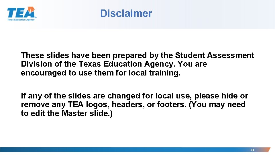 Disclaimer These slides have been prepared by the Student Assessment Division of the Texas Disclaimer These slides have been prepared by the Student Assessment Division of the Texas