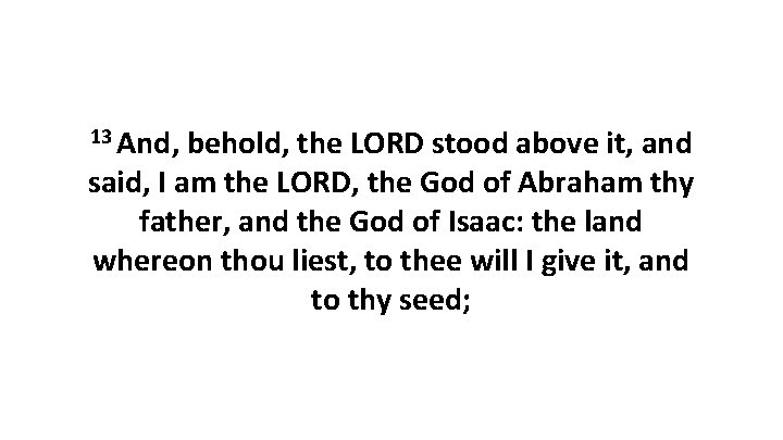 13 And, behold, the LORD stood above it, and said, I am the LORD,