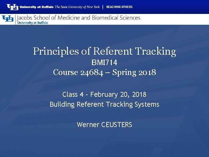 Principles of Referent Tracking BMI 714 Course 24684 – Spring 2018 Class 4 –