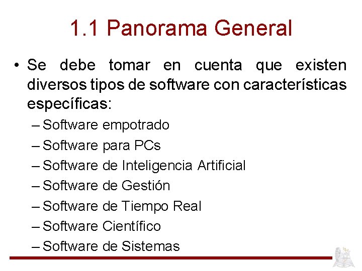 1. 1 Panorama General • Se debe tomar en cuenta que existen diversos tipos