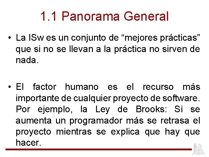 1. 1 Panorama General • La ISw es un conjunto de “mejores prácticas” que