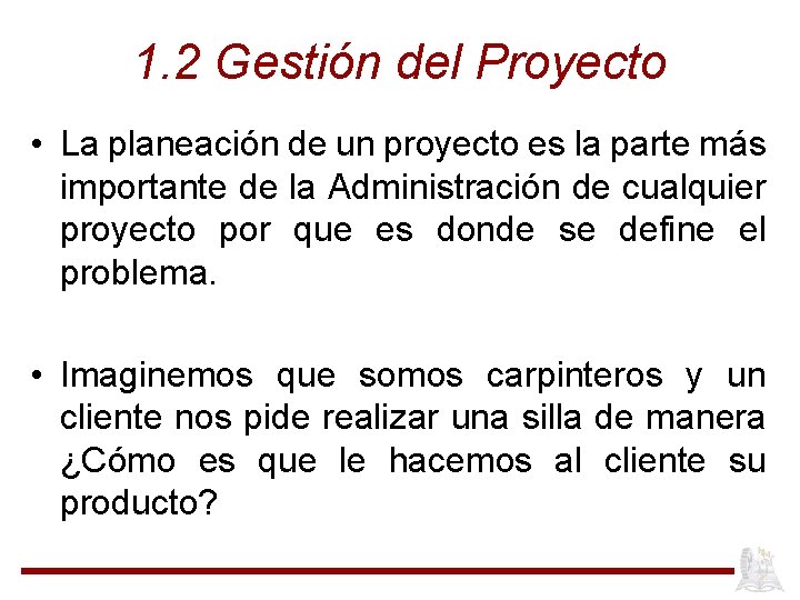 1. 2 Gestión del Proyecto • La planeación de un proyecto es la parte