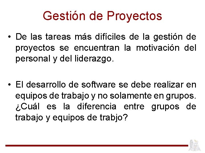 Gestión de Proyectos • De las tareas más difíciles de la gestión de proyectos