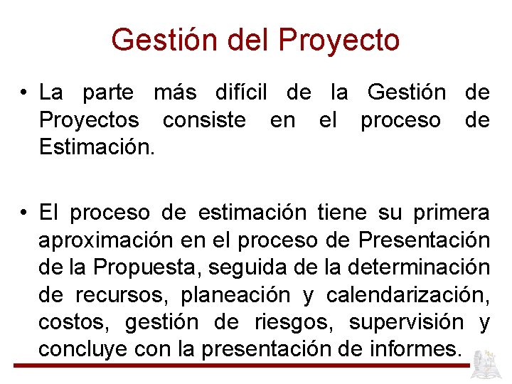 Gestión del Proyecto • La parte más difícil de la Gestión de Proyectos consiste