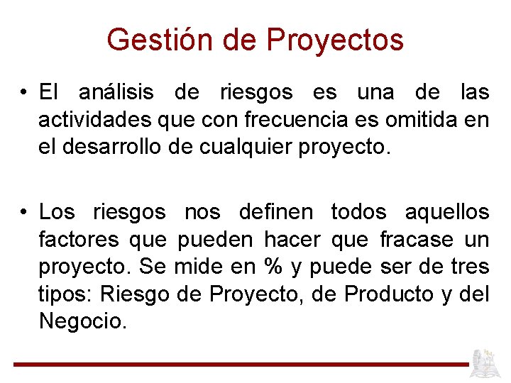 Gestión de Proyectos • El análisis de riesgos es una de las actividades que