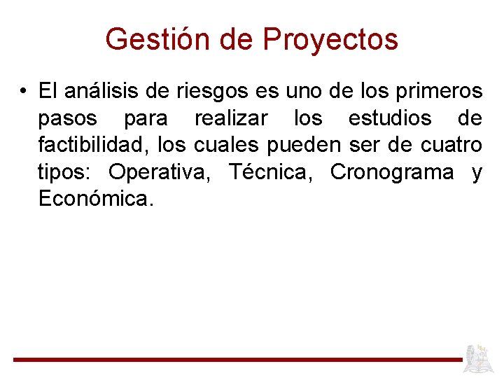 Gestión de Proyectos • El análisis de riesgos es uno de los primeros pasos