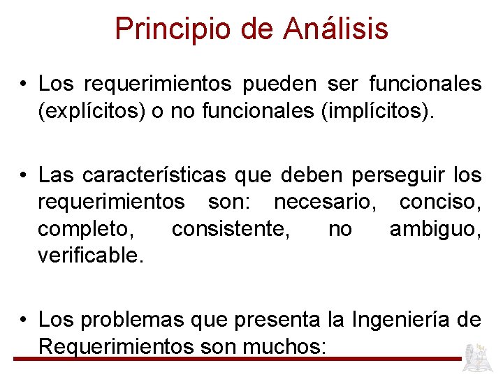 Principio de Análisis • Los requerimientos pueden ser funcionales (explícitos) o no funcionales (implícitos).
