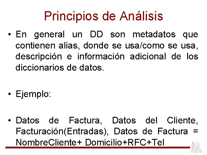 Principios de Análisis • En general un DD son metadatos que contienen alias, donde