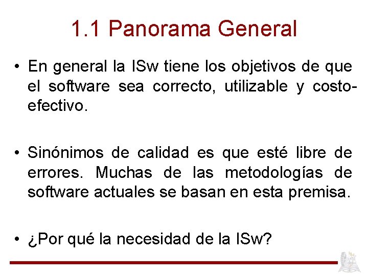 1. 1 Panorama General • En general la ISw tiene los objetivos de que