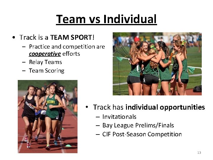 Team vs Individual • Track is a TEAM SPORT! – Practice and competition are