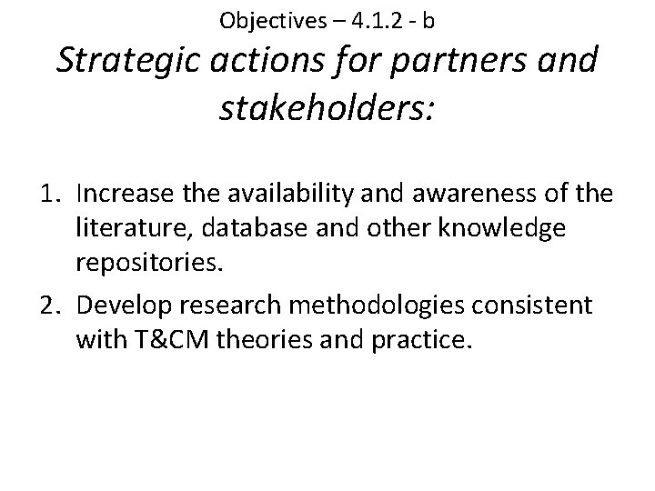 Objectives – 4. 1. 2 - b Strategic actions for partners and stakeholders: 1.