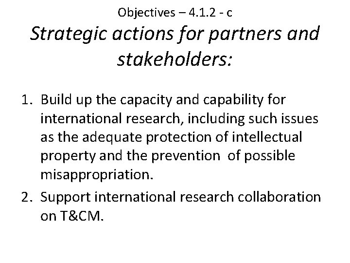 Objectives – 4. 1. 2 - c Strategic actions for partners and stakeholders: 1.