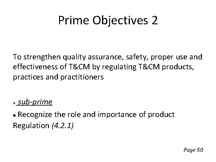 Prime Objectives 2 To strengthen quality assurance, safety, proper use and effectiveness of T&CM