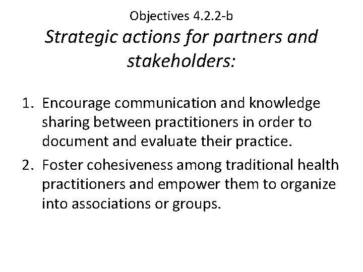 Objectives 4. 2. 2 -b Strategic actions for partners and stakeholders: 1. Encourage communication