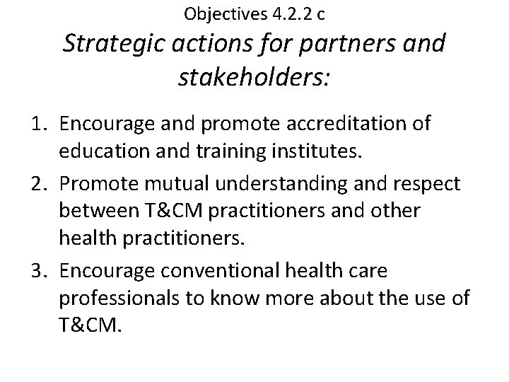 Objectives 4. 2. 2 c Strategic actions for partners and stakeholders: 1. Encourage and