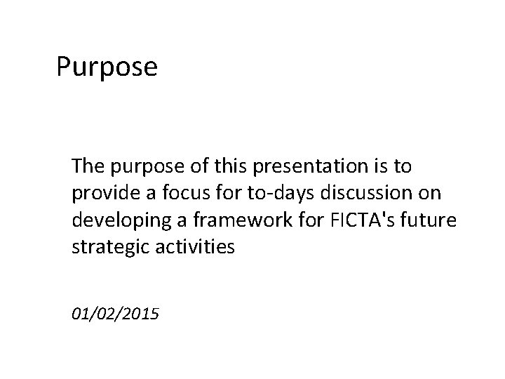 Purpose The purpose of this presentation is to provide a focus for to-days discussion