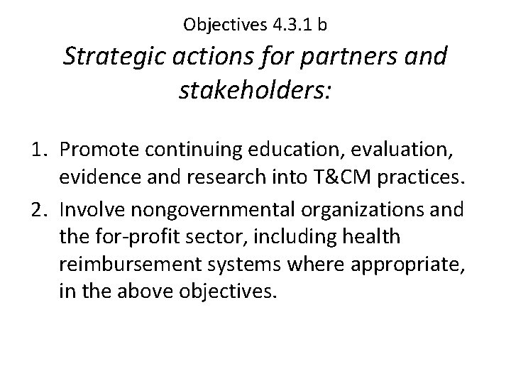 Objectives 4. 3. 1 b Strategic actions for partners and stakeholders: 1. Promote continuing