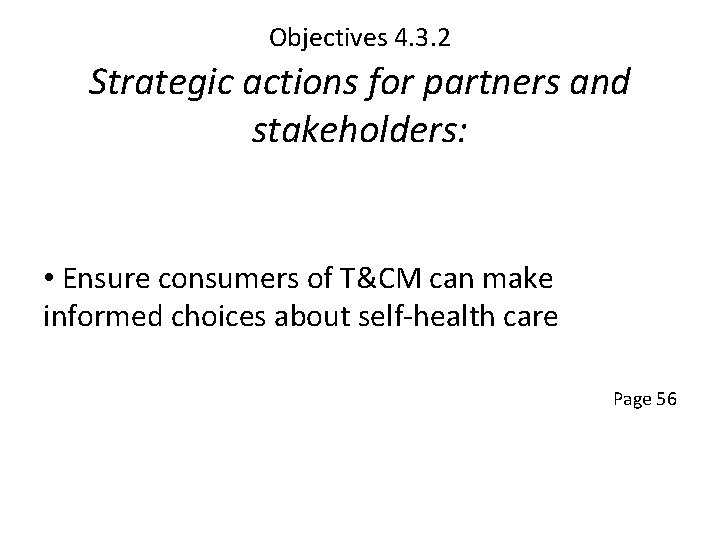 Objectives 4. 3. 2 Strategic actions for partners and stakeholders: • Ensure consumers of