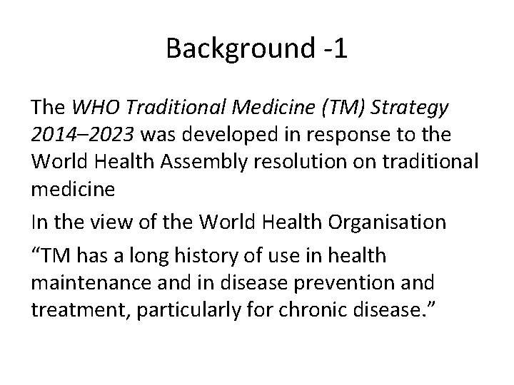 Background -1 The WHO Traditional Medicine (TM) Strategy 2014– 2023 was developed in response